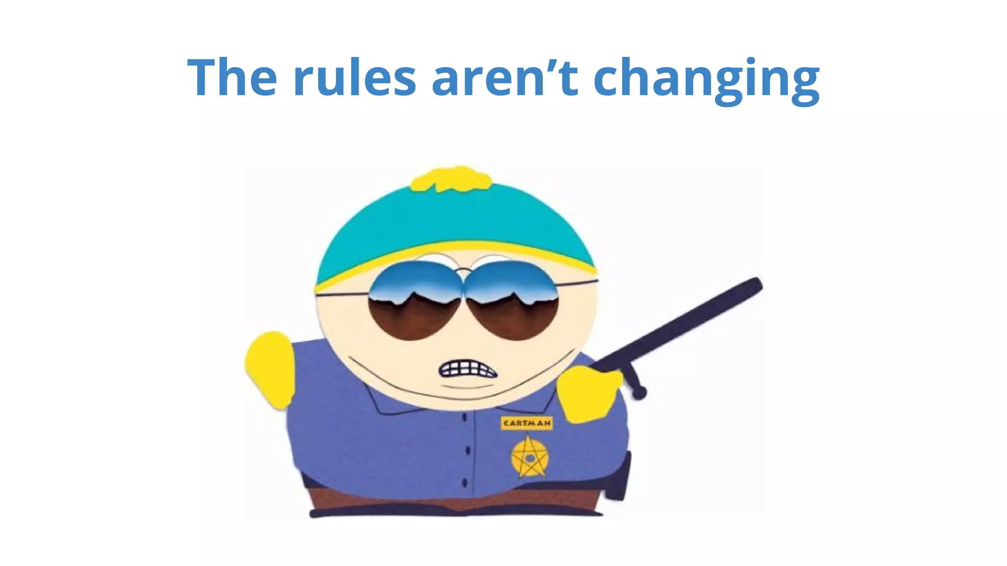 The rules aren’t changing 
 