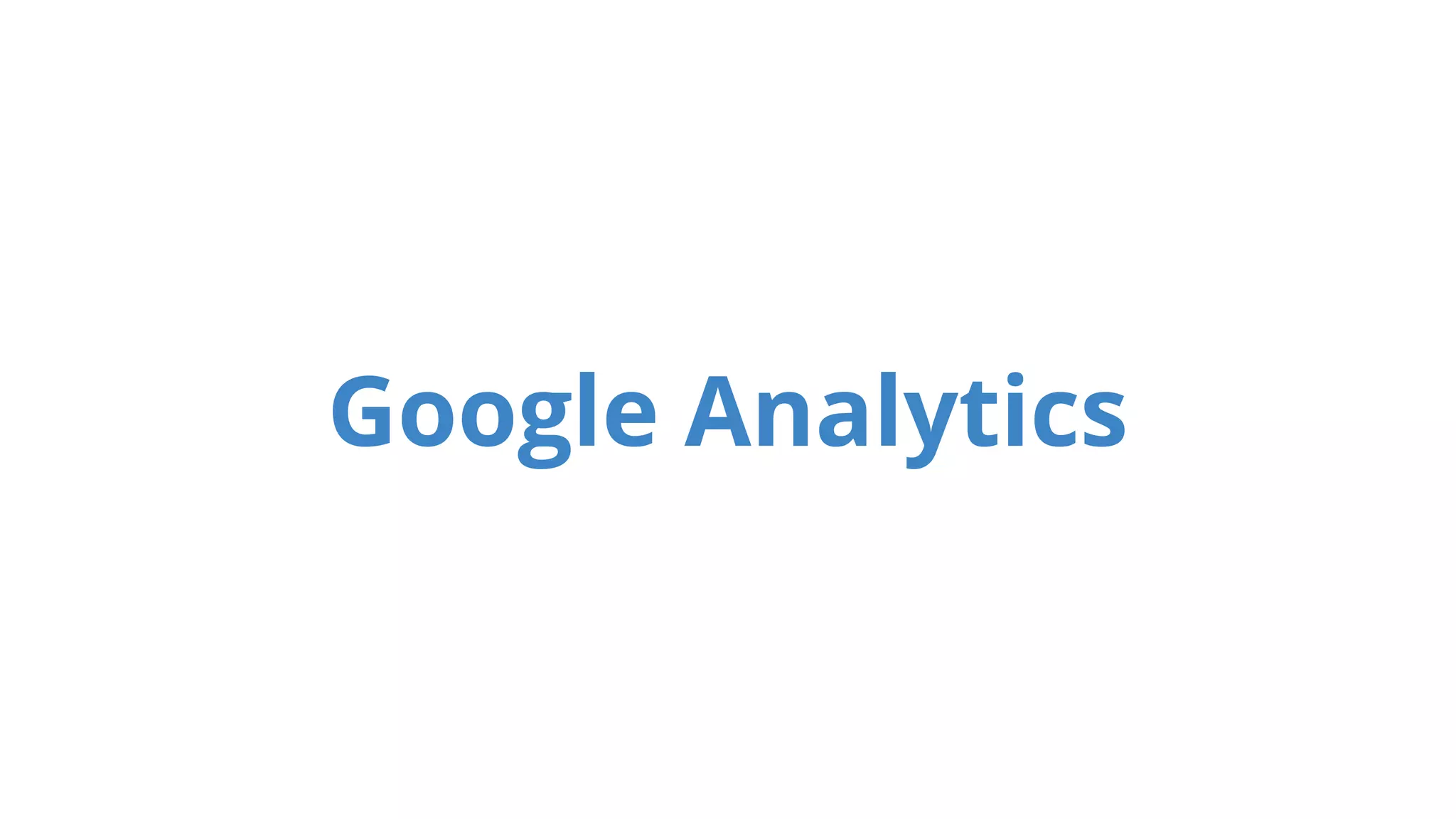 Google Analytics 
 