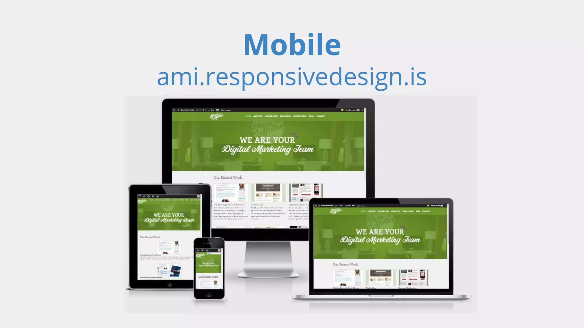 Mobile 
ami.responsivedesign.is 
 