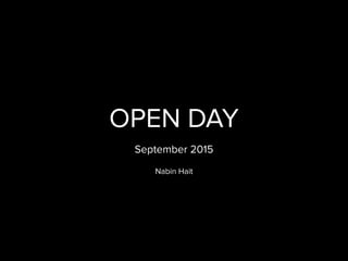 OPEN DAY
September 2015
Nabin Hait
 
