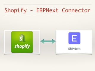 Shopify - ERPNext Connector
 