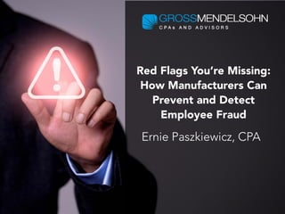 Red Flags You’re Missing: How Manufacturers Can Detect and Prevent