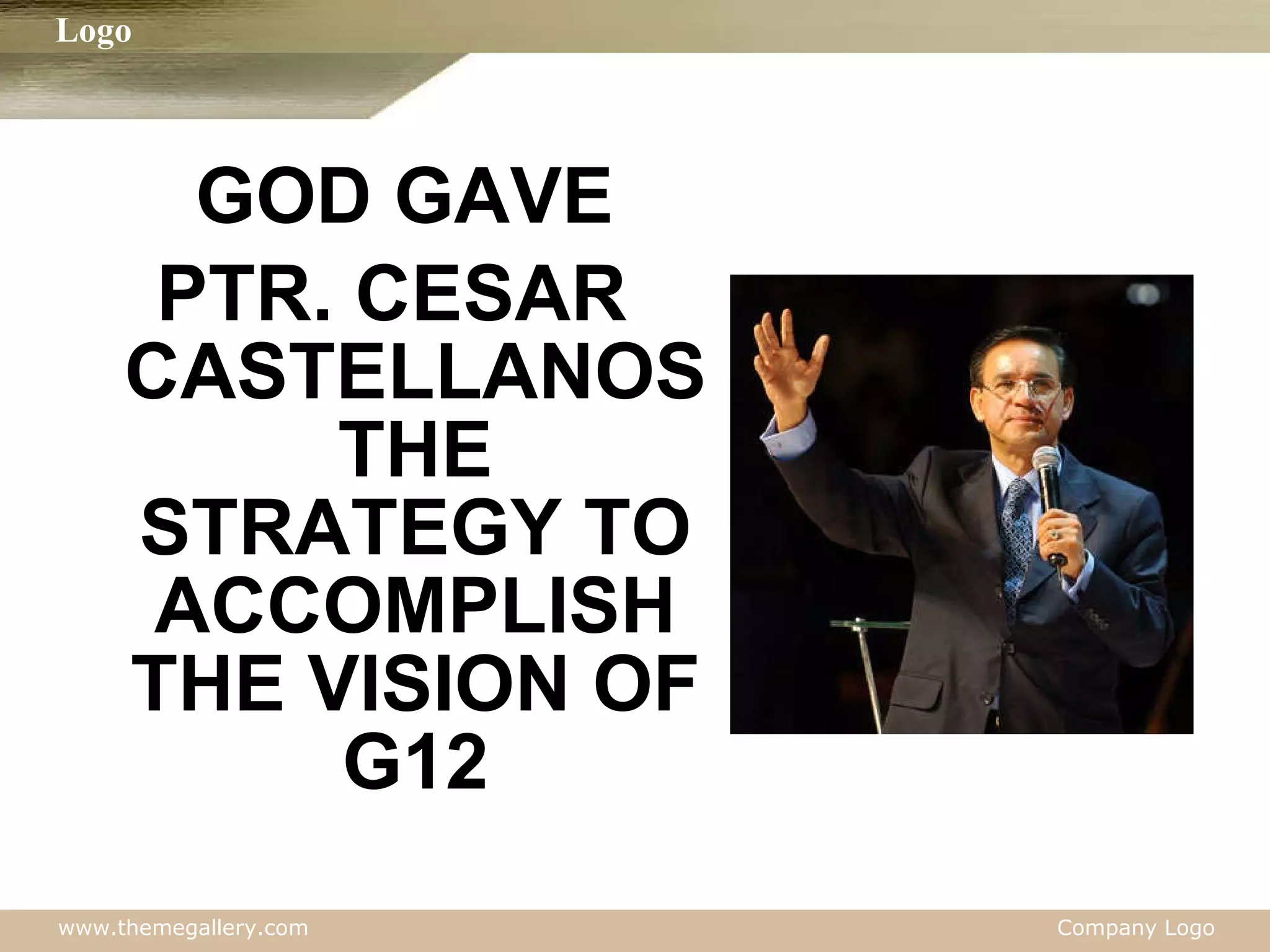 GOD GAVE  PTR. CESAR CASTELLANOS THE STRATEGY TO ACCOMPLISH THE VISION OF G12 