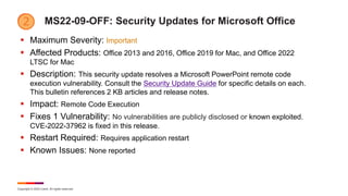 Copyright © 2022 Ivanti. All rights reserved.
MS22-09-OFF: Security Updates for Microsoft Office
 Maximum Severity: Impor...