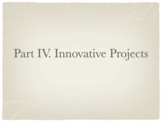 Part IV. Innovative Projects
 