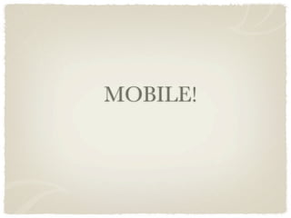 MOBILE!
 