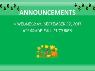 WEDNESDAY, SEPTEMBER 27, 2017
6TH GRADE FALL PICTURES
 