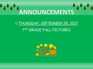 THURSDAY, SEPTEMBER 28, 2017
7TH GRADE FALL PICTURES
 