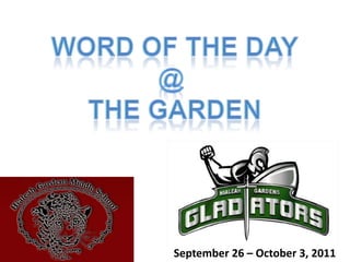 Word of the Day @  The Garden September 26 – October 3, 2011  