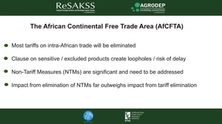 The African Continental Free Trade Area (AfCFTA)
Most tariffs on intra-African trade will be eliminated
Clause on sensitiv...