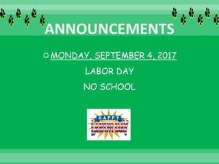 MONDAY, SEPTEMBER 4, 2017
LABOR DAY
NO SCHOOL
 
