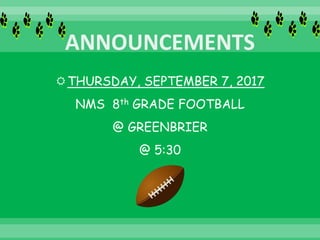 THURSDAY, SEPTEMBER 7, 2017
NMS 8th GRADE FOOTBALL
@ GREENBRIER
@ 5:30
 