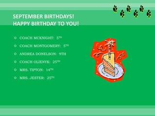  COACH MCKNIGHT: 5TH
 COACH MONTGOMERY: 5TH
 ANDREA DONELSON: 9TH
 COACH OLIENYK: 25TH
 MRS. TIPTON: 14TH
 MRS. JESTER: 25TH
 