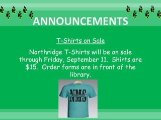 T-Shirts on Sale
Northridge T-Shirts will be on sale
through Friday, September 11. Shirts are
$15. Order forms are in front of the
library.
 
