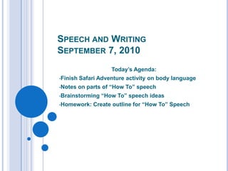 Speech and WritingSeptember 7, 2010 Today’s Agenda: ,[object Object]