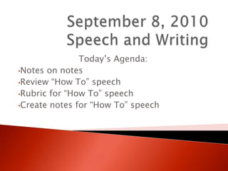 September 8, 2010Speech and Writing Today’s Agenda: ,[object Object]