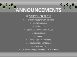  SCHOOL SUPPLIES
 6 – 3 PRONG FOLDERS WITH POCKETS
 COLORED PENCILS
 #2 PENCILS
 LOOSE LEAF PAPER – WIDE RULED
 PENCIL POUCH
 KLEENEX
 1 PACKAGE OF 3 X 3 POST ITS
 5 COMPOSITION NOTEBOOKS
 2 GLUE STICKS
 7TH AND 8TH GRADE BAND ONLY – 1 INCH BINDER
 