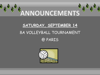 SATURDAY, SEPTEMBER 14
8A VOLLEYBALL TOURNAMENT
@ PARIS
 
