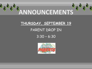 THURSDAY, SEPTEMBER 19
PARENT DROP IN
3:30 – 6:30
 