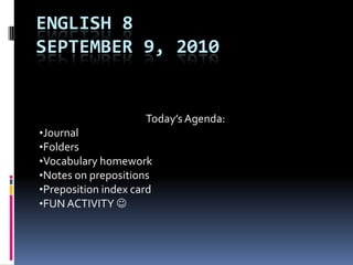 English 8September 9, 2010 Today’s Agenda: ,[object Object]