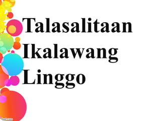 Talasalitaan
Ikalawang
Linggo
 
