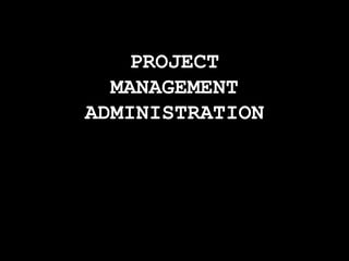 PROJECT MANAGEMENT ADMINISTRATION 