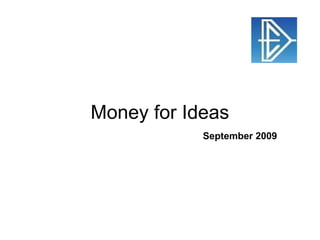 Money for Ideas September 2009 