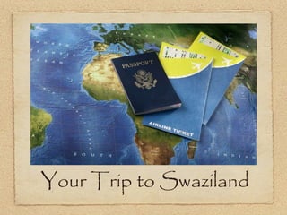 Your Trip to Swaziland 