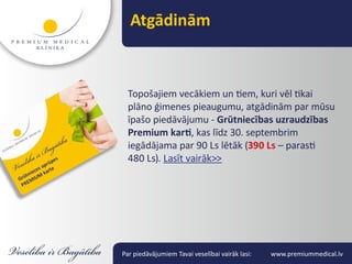 Atgādinām



  Topošajiem vecākiem un tiem, kuri vēl tikai
  plāno ģimenes pieaugumu, atgādinām par mūsu
  īpašo piedāvājumu - Grūtniecības uzraudzības
  Premium karti, kas līdz 30. septembrim
  iegādājama par 90 Ls lētāk (390 Ls – parasti
  480 Ls). Lasīt vairāk>>




Par piedāvājumiem Tavai veselībai vairāk lasi:   www.premiummedical.lv
 