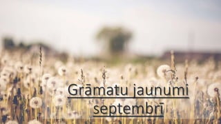 Grāmatu jaunumi
septembrī
 