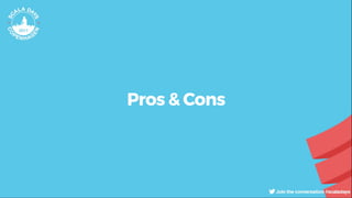 Pros & Cons
 