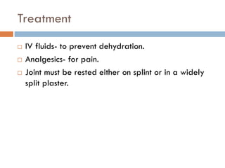 Drainage:
Indication of Surgical Drainage:
1-Joints that do not respond to antimicrobial therapy and daily
arthrocentesis
...