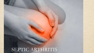 SEPTIC ARTHRITIS
 