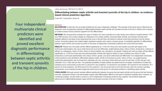 Four independent
multivariate clinical
predictors were
identified and
proved excellent
diagnostic performance
in differentiating
between septic arthritis
and transient synovitis
of the hip in children.
 