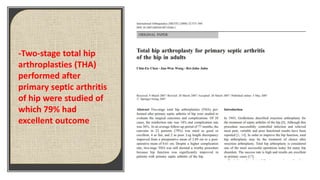 -Two-stage total hip
arthroplasties (THA)
performed after
primary septic arthritis
of hip were studied of
which 79% had
excellent outcome
 
