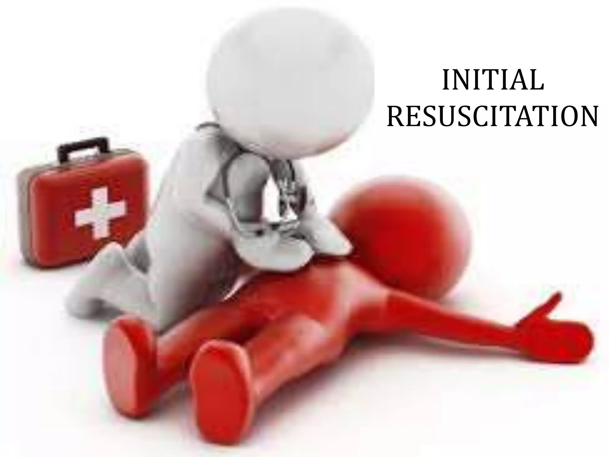 INITIAL
RESUSCITATION
 