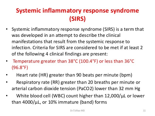 systemic inflammatory response syndrome sirs Systemic inflammatory response syndrome (sirs) is an inflammatory state affecting the whole body, frequently a response of the immune system to infection, but not. systemic inflammatory response syndrome sirs Systemic inflammatory response syndrome (sirs) is an inflammatory state affecting the whole body, frequently a response of the immune system to infection, but not.