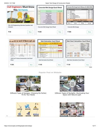 6/20/23, 10:17 AM Septic Tank Design & Construction Details
https://civiconcepts.com/blog/septic-tank-design 12/17
Popular Post on Website
Different Types of Garages: Choosing the Perfect
Fit for Your Needs
Different Types of Skylights: Illuminating Your
Space with Natural Light
8 Different Types Of Mop With Pros & Cons 7 Different Types of Bedrooms 
 