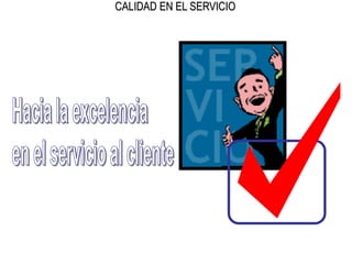 CALIDAD EN EL SERVICIO
 