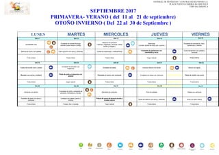GENERAL DE SERVICIOS Y CONTRATAS REUNIDAS S.A.
PLAZA PUERTA ZAMORA 4-6 OFICINA 9
37005 SALAMANCA
SEPTIEMBRE 2017
PRIMAVERA- VERANO ( del 11 al 21 de septiembre)
OTOÑO INVIERNO ( Del 22 al 30 de Septiembre )
LUNES MARTES MIERCOLES JUEVES VIERNES
DIA 11 DIA 12 DIA 13 DIA 14 DIA 15
Ensaladilla rusa
Ensalada de tomate lechuga
cebolla ,queso fresco y olivas
Salpicón de pescado
( Salmón, mejillones, pimiento, olivas,
aceite y vinagre) )
Salmorejo
( tomate, aceite de oliva, pan y jamón )
Ensalada de remolacha, máiz ,
zanahorias y cebolla
Merluza al horno con patatas Pollo al horno con arroz y verduras Tortilla de espinacas y champiñones
Ensalada de garbanzos con
sardinillas y arroz
Guiso de ternera con patatas y
verduras
Fruta entera Fruta entera Fruta entera Yogur natural Fruta entera
DIA 18 DIA 19 DIA 20 DIA 21 DIA 22
Tostas de tomate, atún y aceite
Ensalada de tomates con
mejillones
Ensalada de pasta Huevos rellenos de bonito Brecol con ajada
Bacalao con arroz y verdura
Filete de pollo a la plancha con
patatas
Palometa al horno con verduras Ensalada de habas con verduras Filete de bonito con arroz
Fruta entera yogur natural Fruta entera Fruta entera Fruta entera
Dia 25 Dia 26 Dia 27 Dia 28 Dia 29
Verduras con jamón
Croquetas de pollo y ensalada de
pimiento, remolacha y tomate
Menestra de verduras Pure de patatas Habas con verduras
Estofado de pavo con arroz y
verduras
Lentejas con patata, jamón y
chorizo
Fideuá de carne de ternera picada y
tomate natural
Guiso de salmón con arroz y verduras Arroz con atún fresco
Fruta entera Fresas, kiwi o naranja Yogur natural Fruta entera Fruta entera