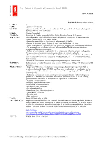 Centro Regional de Información y Documentación Juvenil (CRIDJ)
22.09.2021null
Información elaborada por el Centrode Informacióny DocumentaciónJuvenil de la Comunidadde Madrid
Selección de Subvenciones y ayudas
CODIGO: A2
TEMA: Ayudas y subvenciones
NOMBRE: Ayudas a Entidades Juveniles para la Realización de Proyectos de Sensibilización, Participación,
Debate y Difusión entre los Jóvenes.
LUGAR: Madrid, Comunidad
CONVOCA: Consejería de Familia, Juventud y Política Social, Dirección General de Juventud.
REQUISITOS: - Estar legalmente constituidas e inscritas en el Registro de Asociaciones de la Comunidad de
Madrid o, en su caso,en el de ámbito estatal.
- Desarrollar su actividad en el territorio de la Comunidad de Madrid.
- Carecer de ánimo de lucro y disponerde plena capacidad jurídica y de obrar.
- Haber desarrollado proyectos dirigidos a la promoción, formación y/o integración de la juventud.
- No tener deudas en período ejecutivo con la Comunidad de Madrid, salvo que las mismas
estuvieran debidamente garantizadas.
- Hallarse al corriente en el cumplimiento de las obligaciones tributarias y frente a la Seguridad
Social, salvo que estuvieran exoneradas de acuerdo con la normativa aplicable.
- No encontrarse incursas en las causas de prohibición para obtenerla condición de beneficiario de
subvenciones establecidas en el artículo 13 de la Ley 38/2003, de 17 de noviembre, General de
Subvenciones.
- Hallarse al corriente en el pago de obligaciones por reintegro de subvenciones.
DOTACION: La Comunidad de Madrid financiará, como máximo, 5.000 euros o el 80 por 100 del coste total del
proyecto.
INFORMACION: - La presente Orden tiene por objeto convocarcon cargo al ejercicio presupuestario 2021, las
ayudas reguladas en la Orden 1359/2020, de 25 de junio, cuya finalidad es la realización por las
entidades juveniles beneficiarias de proyectos de sensibilización, participación, debate y difusión
entre los jóvenes.
- Podrán ser objeto de subvención aquellos proyectos de sensibilización y difusión dirigidos a
jóvenes de 14 a 30 años que fomenten la participación y el debate juvenil en la vida social y
generen reflexión en torno a las líneas de acción expuestas en el enlace web.
- Acciones subvencionables:
- Europa y organizaciones juveniles.
- Aprendizaje y empleo de calidad
- Igualdad de todos los géneros.
- Sociedades inclusivas.
- Desinformación y diálogo constructivo.
- Salud mental y bienestar.
- Juventud rural.
- Vida sostenible.
PLAZO: Hasta el 05 de octubre de 2021.
PRESENTACION: La presentación de solicitudes y, en su caso,la documentación que debe acompañarlas, se realizará
exclusivamente por medios electrónicos, al amparo del artículo 14.2 a) de la Ley 39/2015, de 1 de
octubre, del Procedimiento Administrativo Común de las Administraciones Públicas, y se deberá
realizar a través del Registro Electrónico de la Consejería con competencias en Juventud.
bit.ly/3zwkfKm
www.comunidad.madrid/servicios/juventud/si-trabajas-jovenes#subvenciones
www.bocm.es/boletin/CM_Orden_BOCM/2021/09/21/BOCM-20210921-10.PDF
FUENTE: BOCM Núm. 225 de 21/09/2021.
 