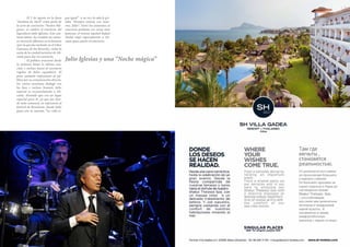 El 5 de agosto en la finca 
“Jardines de Abril” como parte de 
la serie de conciertos “Noches Má-gicas 
» se celebró el concierto del 
legendario Julio Iglesias. Este can-tante 
latino ha vendido un núme-ro 
récord de álbumes en la historia 
(por la que fue incluido en el Libro 
Guinness de los Récords), visitó la 
costa de la ciudad turística de Ali-cante 
para dar un concierto. 
El público ovacionó desde 
la primera hasta la última can-ción, 
e incluso lanzó al escenario 
regalos de fieles seguidores. El 
gran cantante impresionó al pú-blico 
por su comunicación directa. 
En varias ocasiones dialogó con 
los fans e incluso bromeó. Julio 
expresó su reconocimiento a Ali-cante, 
diciendo que era un lugar 
especial para él, ya que fue don-de 
todo comenzó, en referencia al 
festival de Benidorm, donde Julio 
ganó con su canción “La vida si-gue 
74 Russian Inn 
igual”. A su vez, la sala le gri-taba 
“Siempre estarás con noso-tros, 
Julio”. Entre los asistentes al 
concierto pudimos ver caras muy 
famosas: el tenista español Rafael 
Nadal viajó especialmente a Ali-cante 
para asistir al concierto. 
Julio Iglesias y una “Noche mágica” 
 