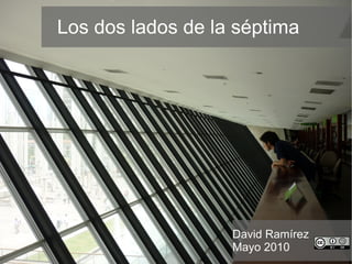 Los dos lados de la séptima David Ramírez Mayo 2010 