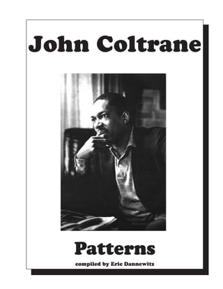 John Coltrane
Patterns
compiled by Eric Dannewitz
 