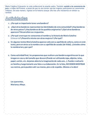 María Catalina Echevarría no solo confeccionó la enseña patria. También asistió a la ceremonia de
jura, a orillas del Para...
