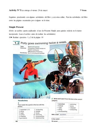 Activity N° 5 (se entrega el viernes 29 de mayo) 7° Form
Seguimos practicando con algunas actividades del libro y con otra...