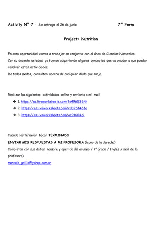 Activity N° 7 - Se entrega el 26 de junio 7° Form
Project: Nutrition
En esta oportunidad vamos a trabajar en conjunto con ...