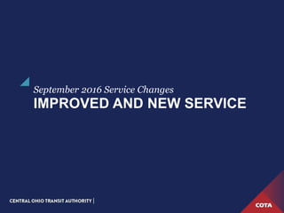 IMPROVED AND NEW SERVICE
September 2016 Service Changes
 
