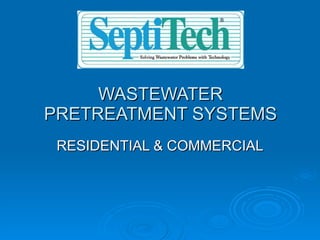 WASTEWATER PRETREATMENT SYSTEMS RESIDENTIAL & COMMERCIAL 