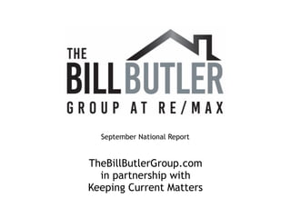 TheBillButlerGroup.com
in partnership with
Keeping Current Matters
September National Report
 